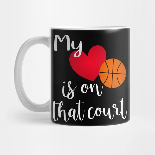Proud Basketball Mom Gift - My Heart Is On That Court by JPDesigns